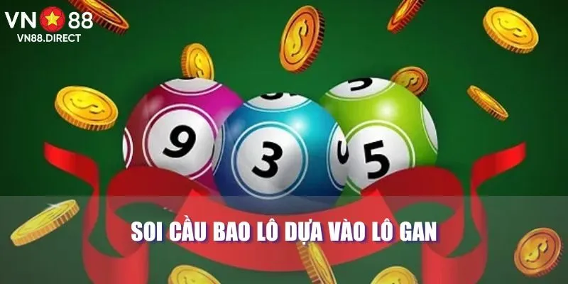 Soi cầu bao lô dựa vào lô gan